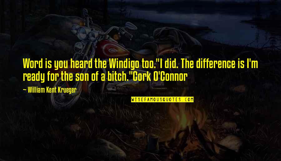 Fiddleheads New London Quotes By William Kent Krueger: Word is you heard the Windigo too."I did. Fiddleheads New London Quotes By William Kent Krueger: Word is you heard the Windigo too."I did.