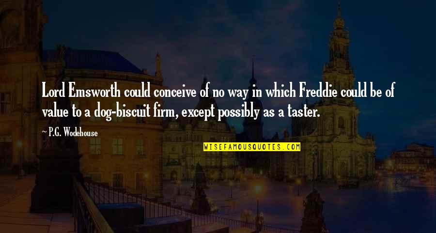 Fiddler On The Roof Tzeitel Quotes By P.G. Wodehouse: Lord Emsworth could conceive of no way in Fiddler On The Roof Tzeitel Quotes By P.G. Wodehouse: Lord Emsworth could conceive of no way in