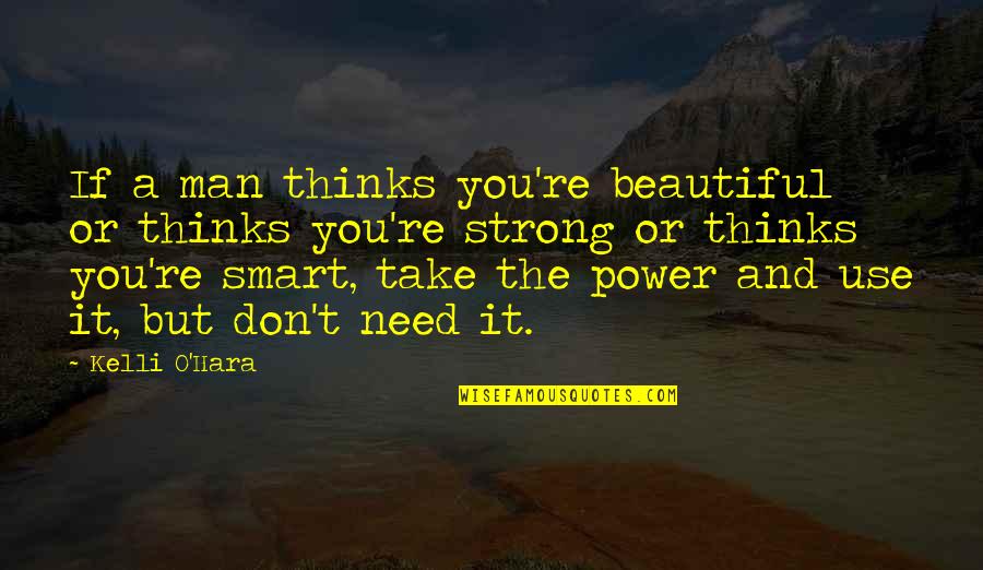 Fideism Quotes By Kelli O'Hara: If a man thinks you're beautiful or thinks