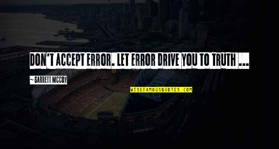 Fidel Castro Inspirational Quotes By Garrett McCoy: Don't accept error. Let error drive you to Fidel Castro Inspirational Quotes By Garrett McCoy: Don't accept error. Let error drive you to