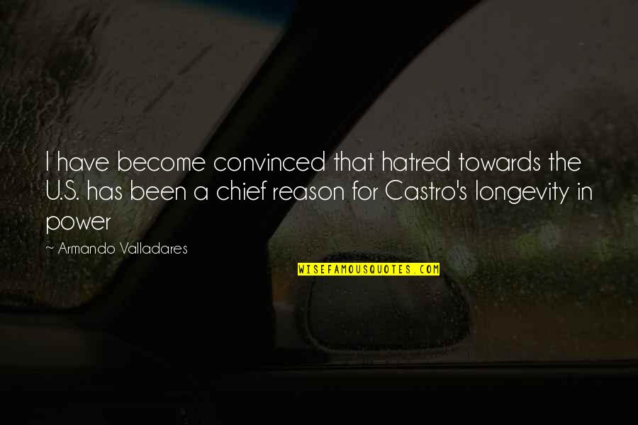 Fidel Quotes By Armando Valladares: I have become convinced that hatred towards the