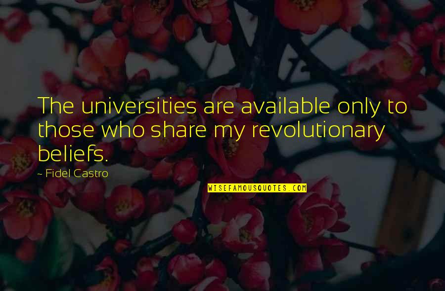 Fidel Quotes By Fidel Castro: The universities are available only to those who