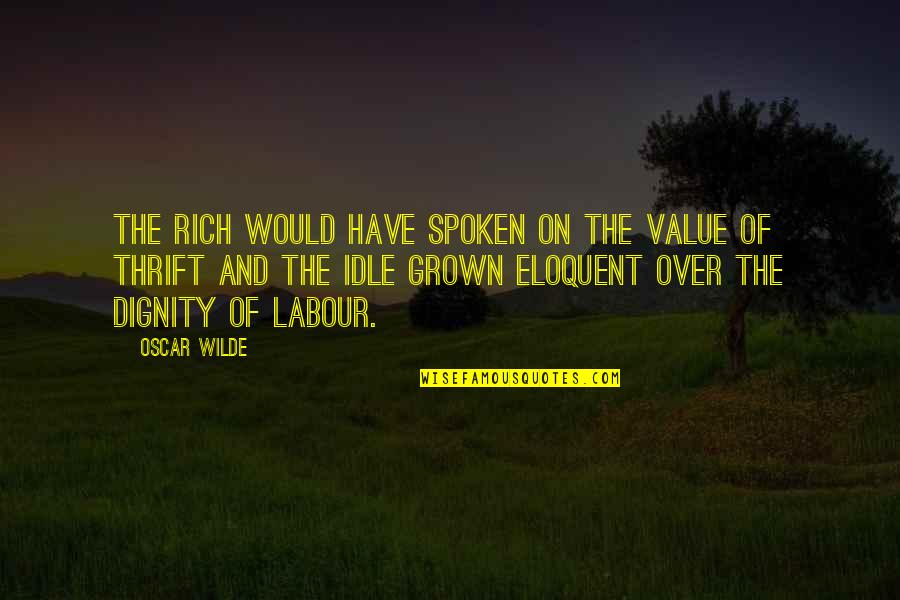 Fidelina Munecas Quotes By Oscar Wilde: The rich would have spoken on the value Fidelina Munecas Quotes By Oscar Wilde: The rich would have spoken on the value