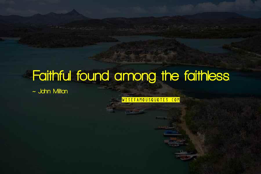 Fidelity Best Quotes By John Milton: Faithful found among the faithless. Fidelity Best Quotes By John Milton: Faithful found among the faithless.