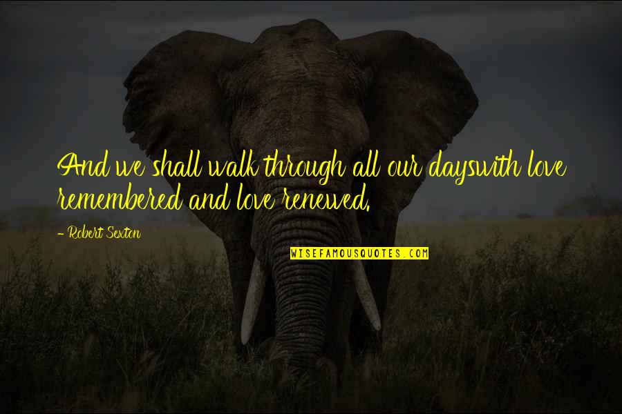 Fidelity Best Quotes By Robert Sexton: And we shall walk through all our dayswith