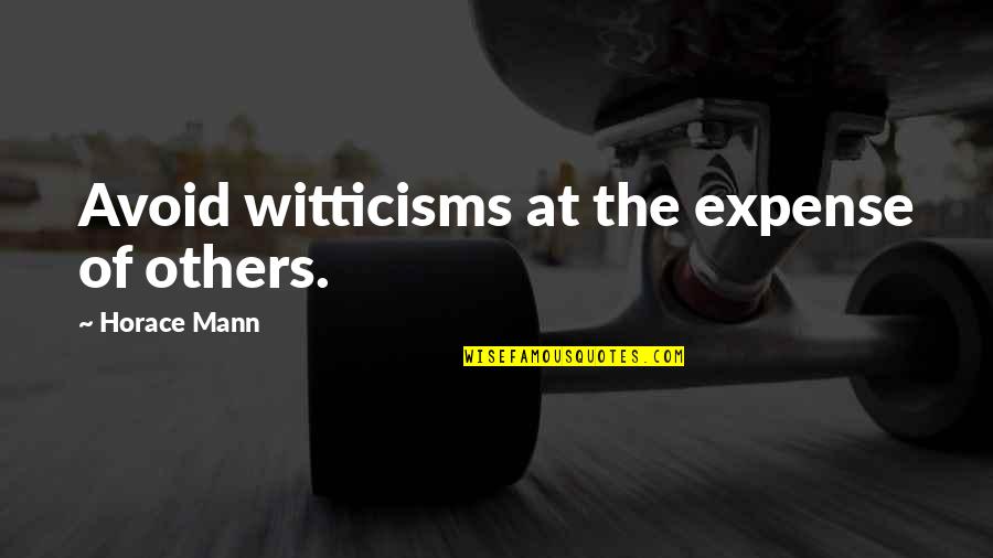 Fidelity Contrafund Morningstar Quotes By Horace Mann: Avoid witticisms at the expense of others.