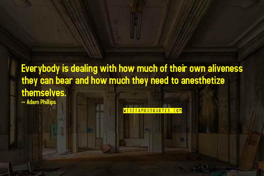 Fidelity In Marriage Quotes By Adam Phillips: Everybody is dealing with how much of their Fidelity In Marriage Quotes By Adam Phillips: Everybody is dealing with how much of their