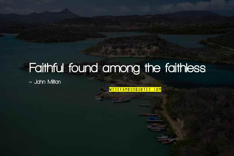 Fidelity Quotes By John Milton: Faithful found among the faithless.