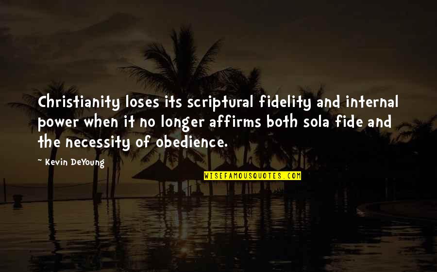 Fidelity Quotes By Kevin DeYoung: Christianity loses its scriptural fidelity and internal power