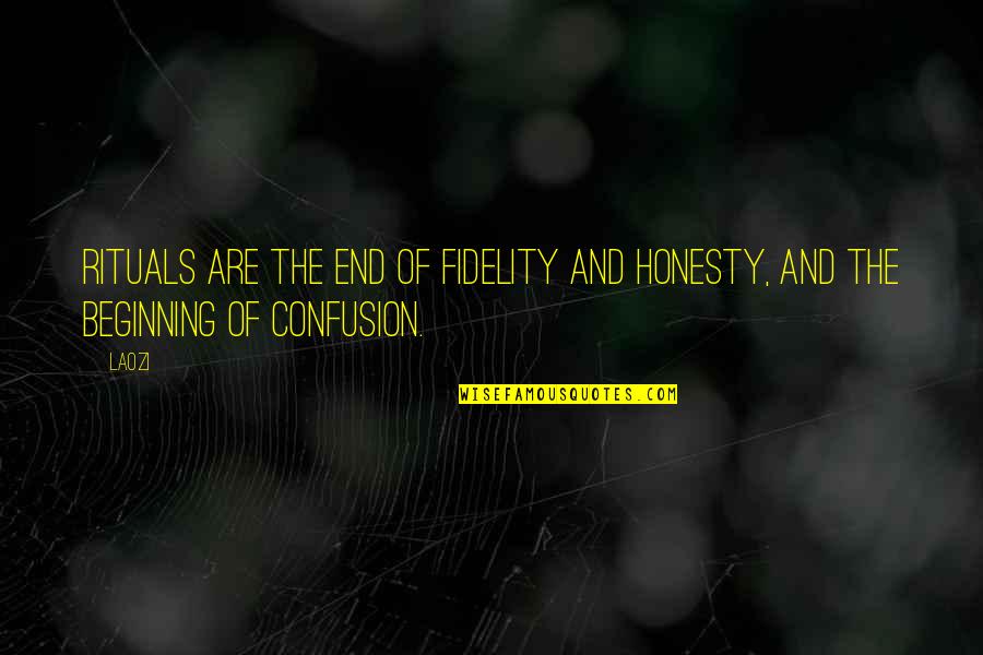 Fidelity Quotes By Laozi: Rituals are the end of fidelity and honesty,