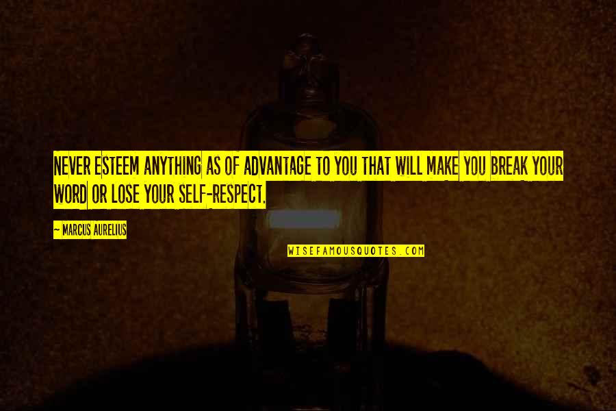 Fidelity Quotes By Marcus Aurelius: Never esteem anything as of advantage to you