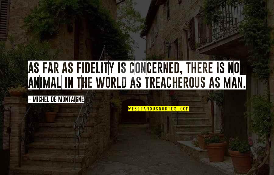 Fidelity Quotes By Michel De Montaigne: As far as fidelity is concerned, there is