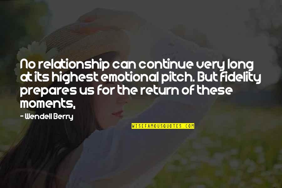 Fidelity Quotes By Wendell Berry: No relationship can continue very long at its Fidelity Quotes By Wendell Berry: No relationship can continue very long at its