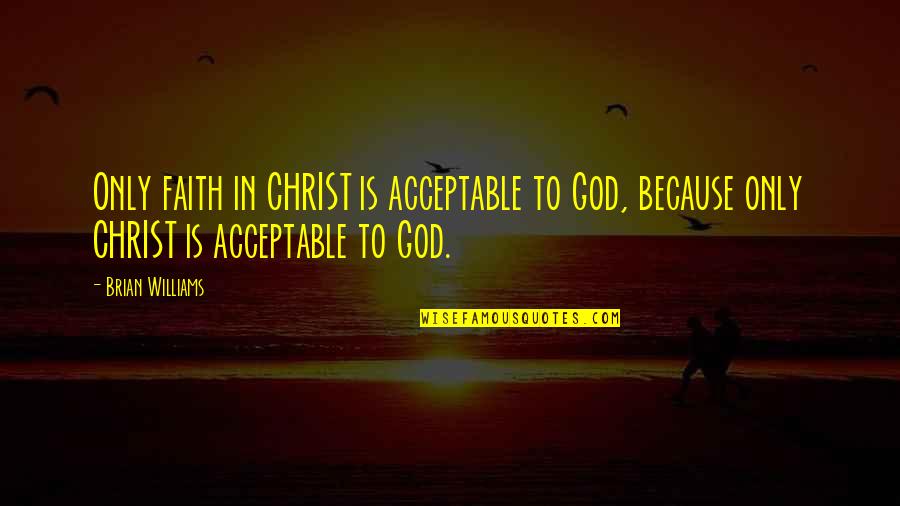 Fidelitys Active Trader Quotes By Brian Williams: Only faith in CHRIST is acceptable to God, Fidelitys Active Trader Quotes By Brian Williams: Only faith in CHRIST is acceptable to God,
