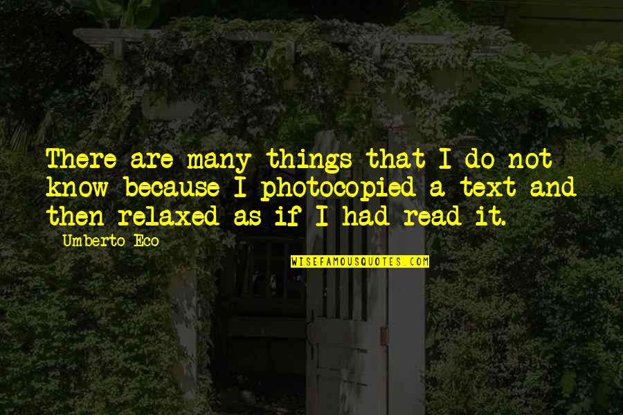 Fidelma Healy Eames Quotes By Umberto Eco: There are many things that I do not Fidelma Healy Eames Quotes By Umberto Eco: There are many things that I do not