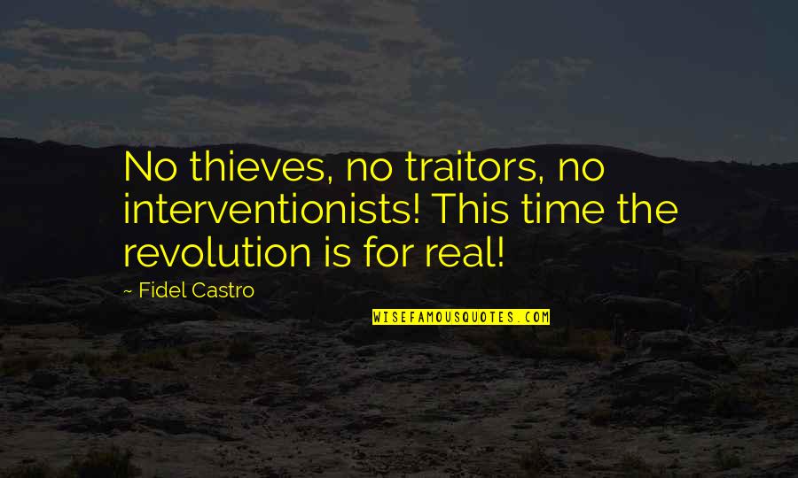 Fidel's Quotes By Fidel Castro: No thieves, no traitors, no interventionists! This time