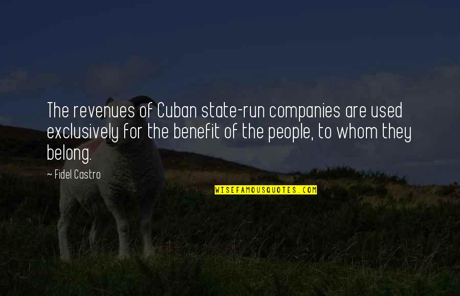 Fidel's Quotes By Fidel Castro: The revenues of Cuban state-run companies are used