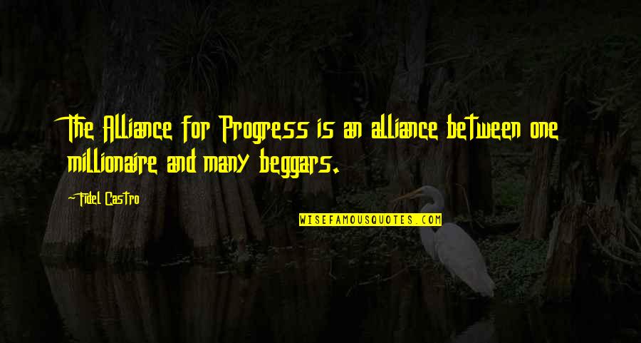 Fidel's Quotes By Fidel Castro: The Alliance for Progress is an alliance between