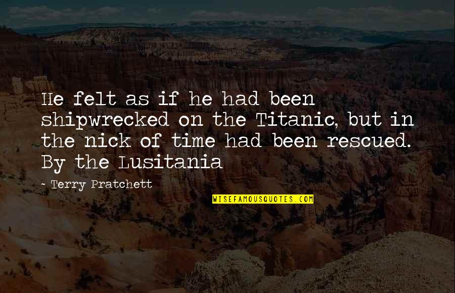 Fides Quotes By Terry Pratchett: He felt as if he had been shipwrecked