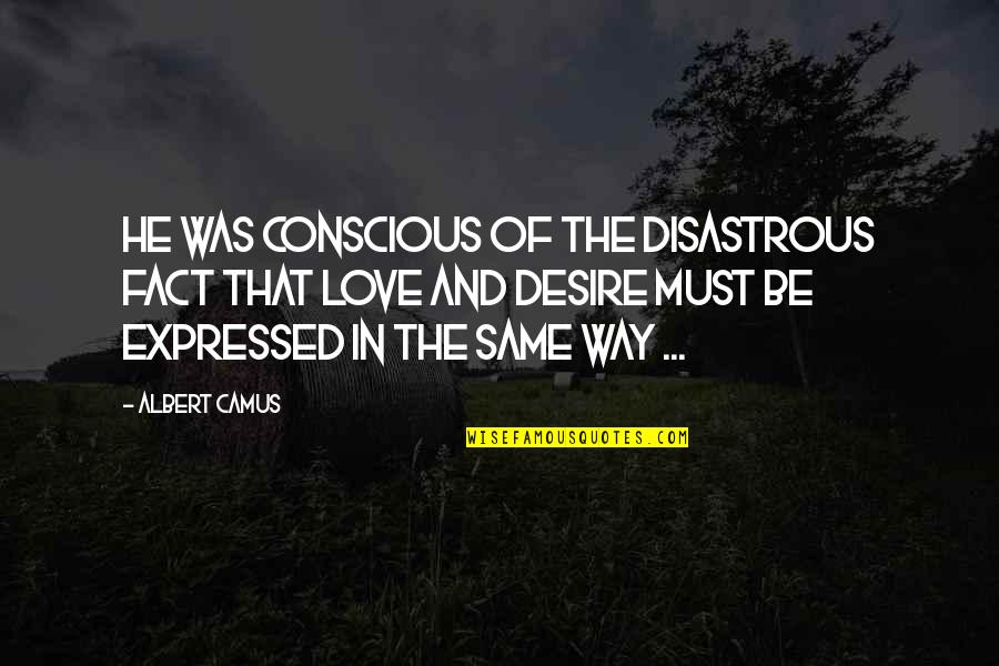 Fidgeting Cube Quotes By Albert Camus: He was conscious of the disastrous fact that Fidgeting Cube Quotes By Albert Camus: He was conscious of the disastrous fact that