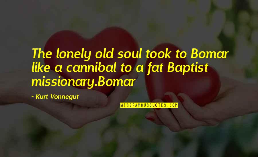 Fidgets For Kids Quotes By Kurt Vonnegut: The lonely old soul took to Bomar like