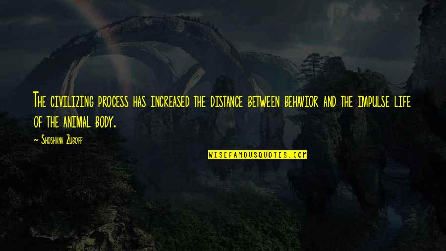 Fiebig Painting Quotes By Shoshana Zuboff: The civilizing process has increased the distance between Fiebig Painting Quotes By Shoshana Zuboff: The civilizing process has increased the distance between