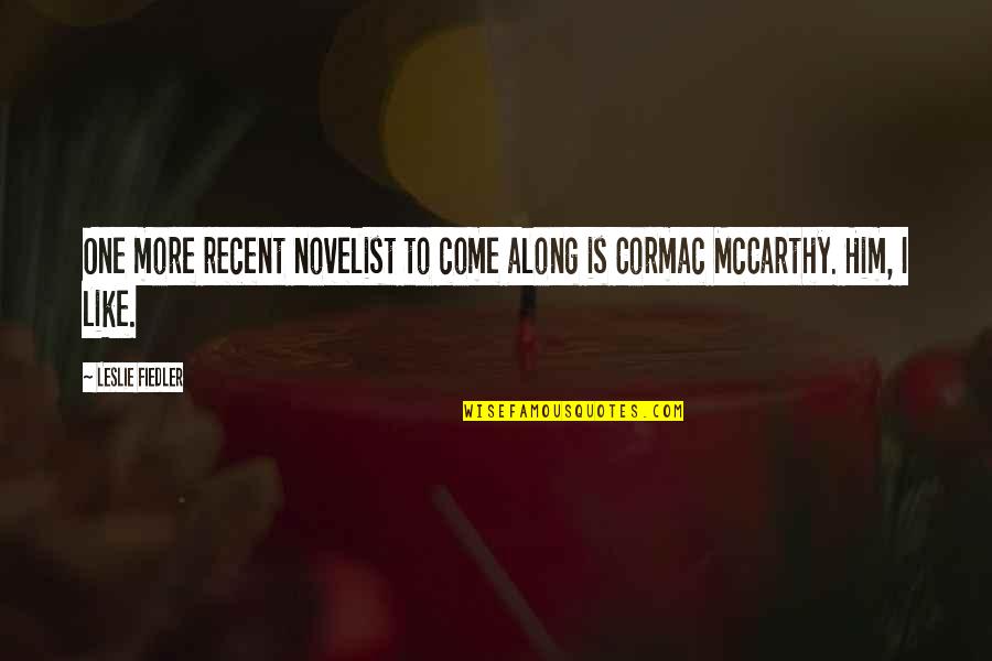 Fiedler's Quotes By Leslie Fiedler: One more recent novelist to come along is