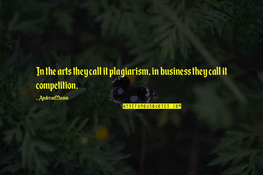 Fiege Logistics Quotes By Andrew Mason: In the arts they call it plagiarism, in