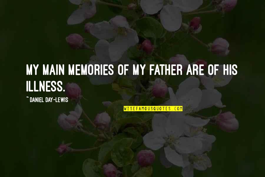 Field Hockey Quotes By Daniel Day-Lewis: My main memories of my father are of Field Hockey Quotes By Daniel Day-Lewis: My main memories of my father are of