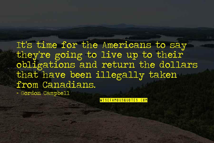 Field Of Dreams Shoeless Joe Jackson Quotes By Gordon Campbell: It's time for the Americans to say they're Field Of Dreams Shoeless Joe Jackson Quotes By Gordon Campbell: It's time for the Americans to say they're