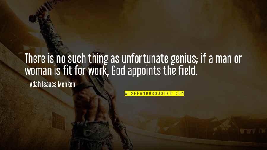 Field Work Quotes By Adah Isaacs Menken: There is no such thing as unfortunate genius;