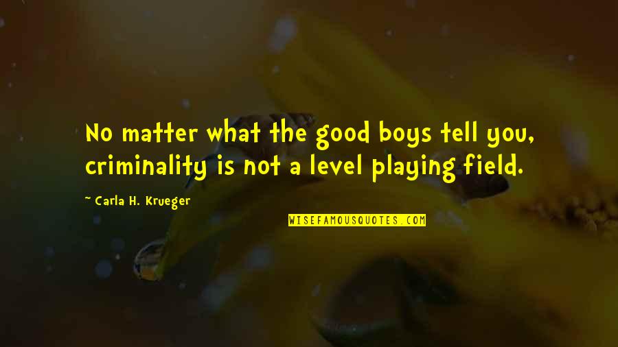 Field Worker Quotes By Carla H. Krueger: No matter what the good boys tell you,