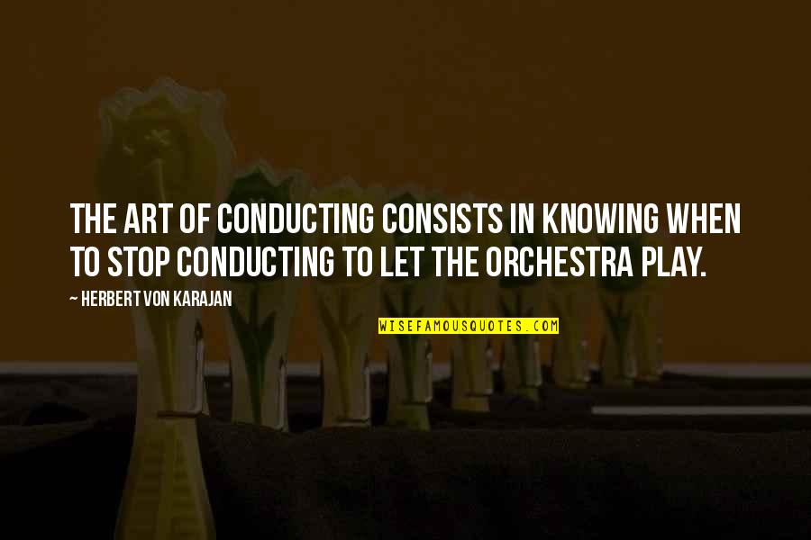 Fielded Unscramble Quotes By Herbert Von Karajan: The art of conducting consists in knowing when Fielded Unscramble Quotes By Herbert Von Karajan: The art of conducting consists in knowing when