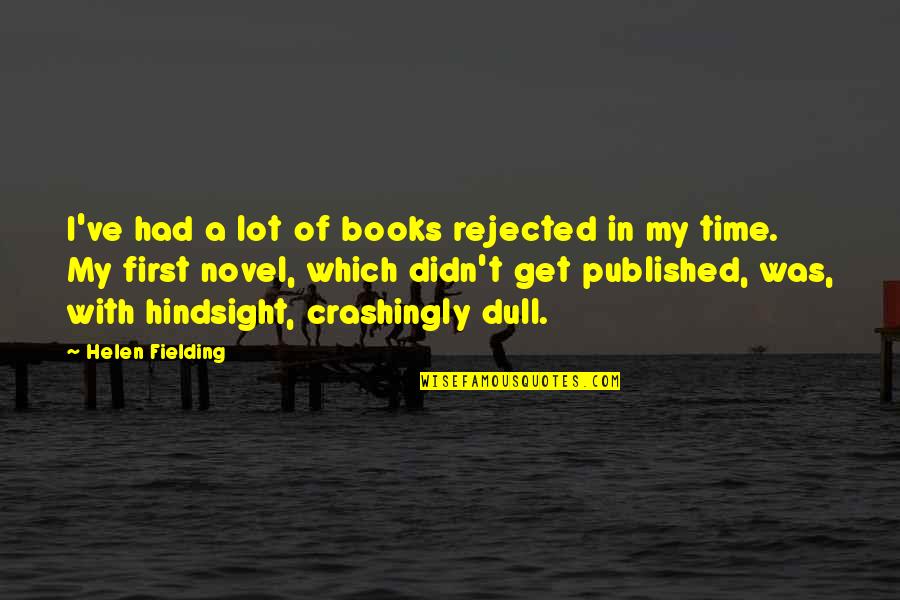 Fielding Quotes By Helen Fielding: I've had a lot of books rejected in
