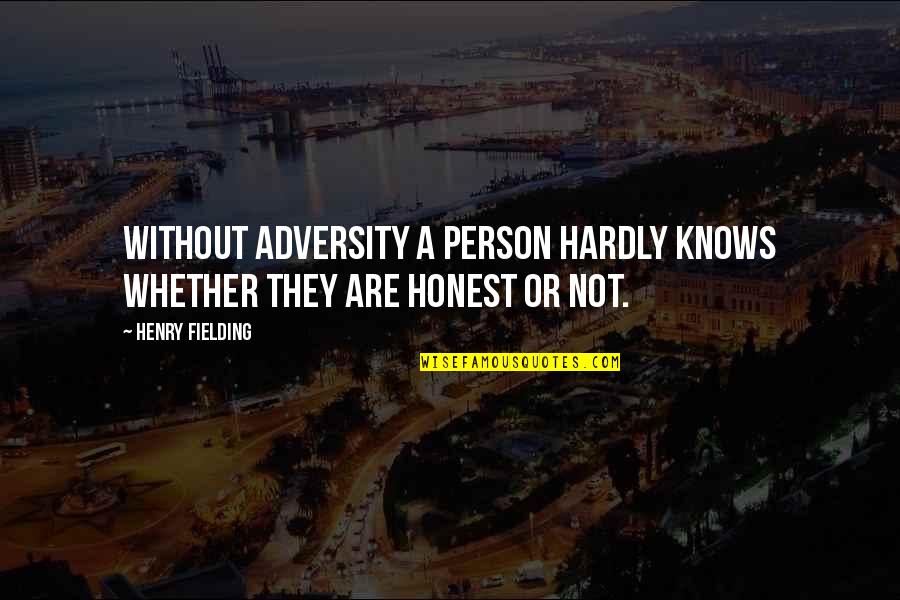 Fielding Quotes By Henry Fielding: Without adversity a person hardly knows whether they