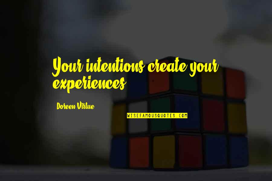 Fields Of Fire James Webb Quotes By Doreen Virtue: Your intentions create your experiences.