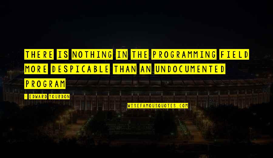 Fields Quotes By Edward Yourdon: There is nothing in the programming field more