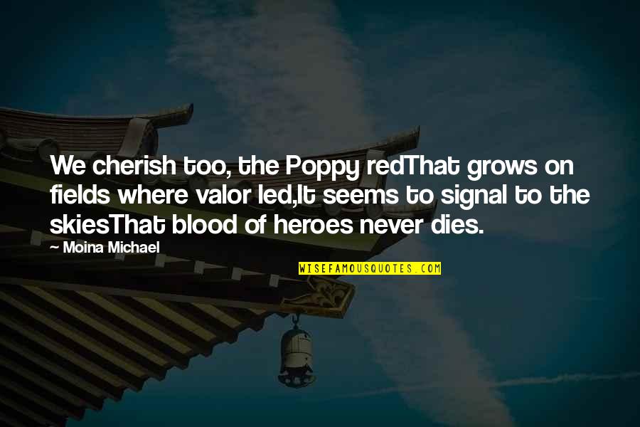 Fields Quotes By Moina Michael: We cherish too, the Poppy redThat grows on