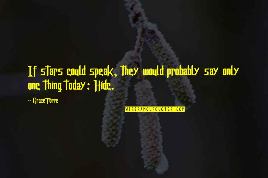 Fieldstone Cabinets Quotes By Grace Fiorre: If stars could speak, they would probably say