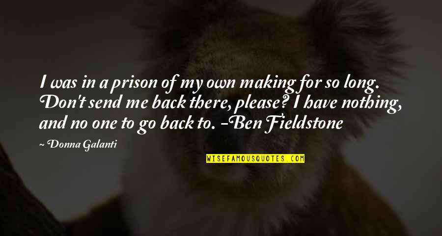 Fieldstone Quotes By Donna Galanti: I was in a prison of my own