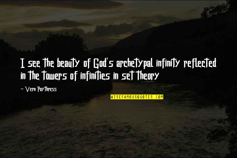 Fiend Peter Stenson Quotes By Vern Poythress: I see the beauty of God's archetypal infinity