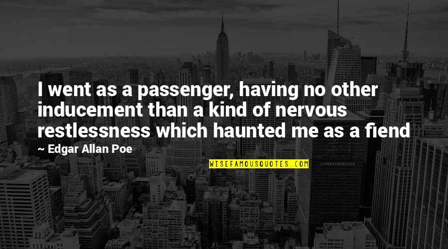 Fiend Quotes By Edgar Allan Poe: I went as a passenger, having no other