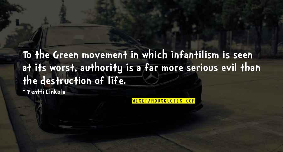 Fiendette Quotes By Pentti Linkola: To the Green movement in which infantilism is Fiendette Quotes By Pentti Linkola: To the Green movement in which infantilism is