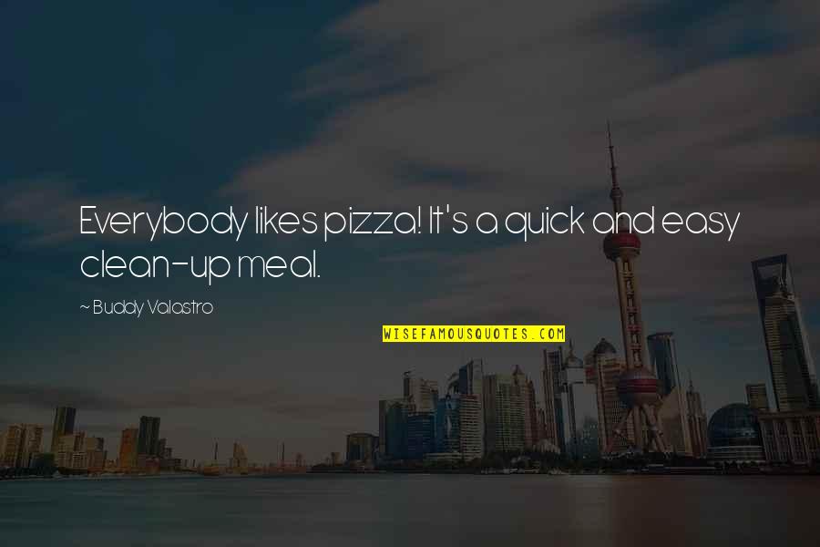 Fiendishly Means Quotes By Buddy Valastro: Everybody likes pizza! It's a quick and easy