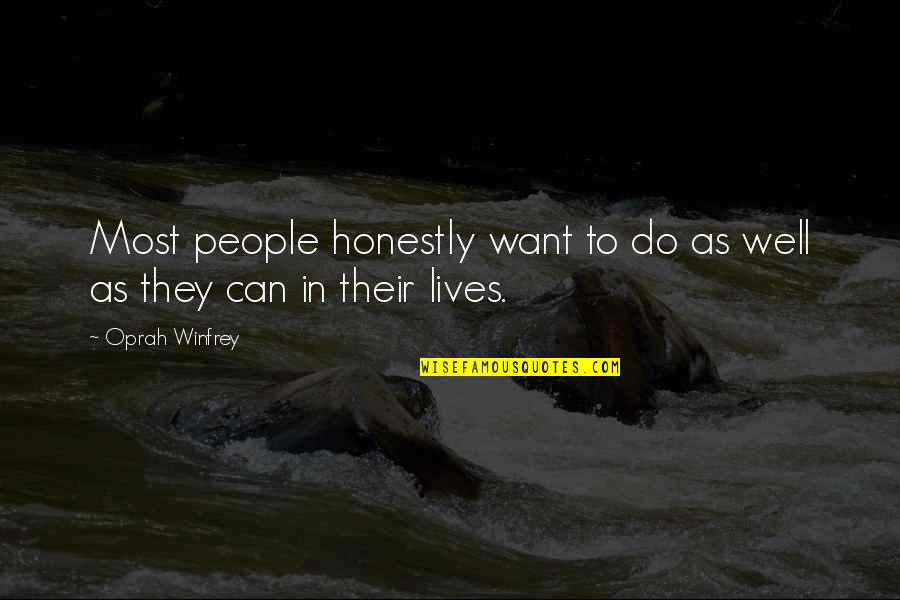 Fiendishly Means Quotes By Oprah Winfrey: Most people honestly want to do as well