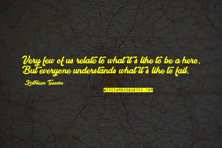 Fiendishly Quotes By Kathleen Tessaro: Very few of us relate to what it's