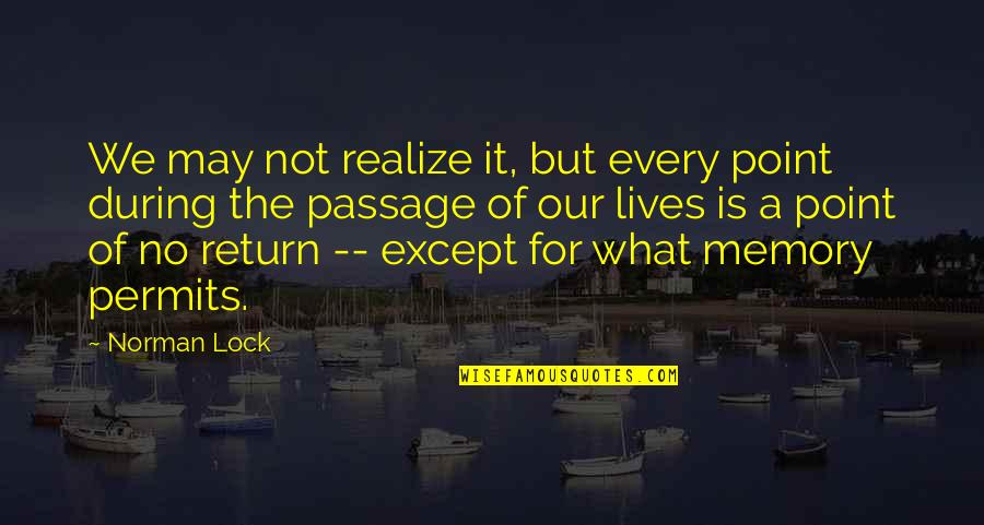 Fiendlike Quotes By Norman Lock: We may not realize it, but every point Fiendlike Quotes By Norman Lock: We may not realize it, but every point