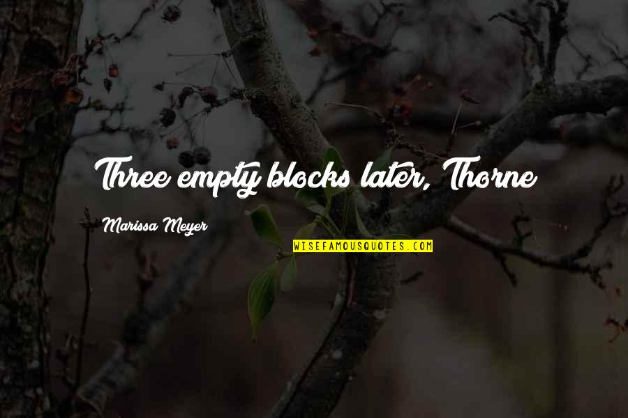 Fienni Quotes By Marissa Meyer: Three empty blocks later, Thorne