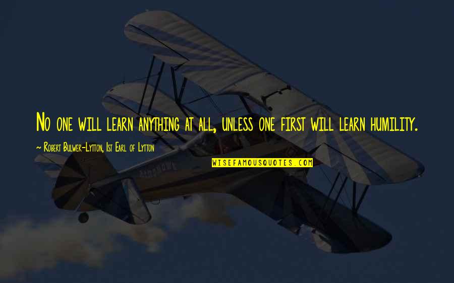 Fienodontics Quotes By Robert Bulwer-Lytton, 1st Earl Of Lytton: No one will learn anything at all, unless Fienodontics Quotes By Robert Bulwer-Lytton, 1st Earl Of Lytton: No one will learn anything at all, unless