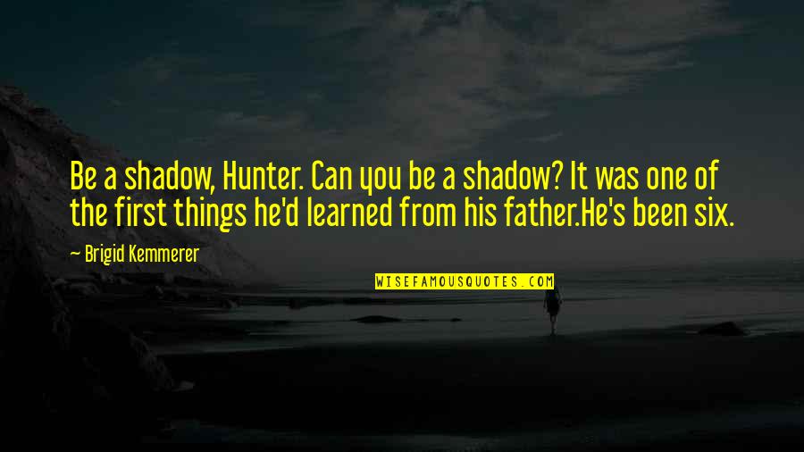 Fientje En Quotes By Brigid Kemmerer: Be a shadow, Hunter. Can you be a